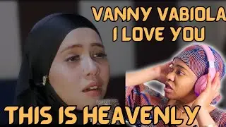 First Time Reacting To VANNY VABIOLA - I LOVE YOU (Cover)