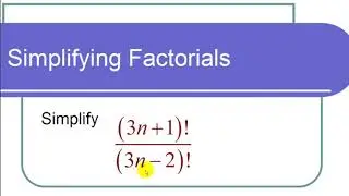 Simplifying a Factorial