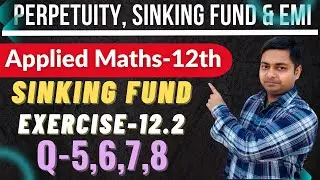Sinking Fund,Exercise-12.2(5-8) #maths Applied Maths-12th @sushantclasses6634 financial Maths