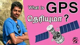 What is GPS? How it's works? Gajaji Explanation series 03 - Tamil | தமிழ்