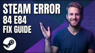 Steam Error 84 (E84) Fix Guide (Easy Steps)