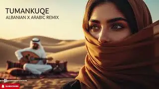 Tumankuqe – 🇦🇱 Albanian Remix 2026 | Balkan x Arabic Deep House Energy