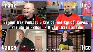 Beyond Trek Podcast & Critical-not-Cynical: &ldquo;Prelude to Axanar&rdquo; &ndash; A Star Trek Fan Film