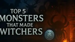 &ldquo;Top 5 Monsters That Made Witchers&rdquo;