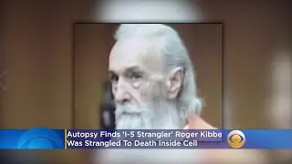 Autopsy Finds 'I-5 Strangler' Roger Kibbe Was Strangled To Death Inside Cell