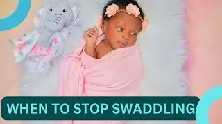 When To Stop Swaddling Your Baby | Wholesome Parenting