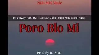 PORO BLO MI (2024) - Difie Bwoy x Mol Gee Mahn x Papu Meiz (Tasik Yard)