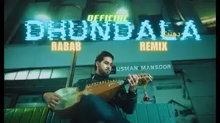DHUNDALA | Official Rabab Song 2024 | Usman Mansoor