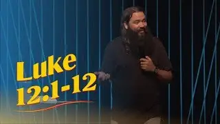 Luke 12:1&ndash;12