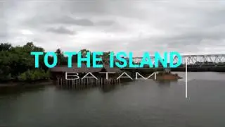 Batam Island 2018 Video edit FullHD