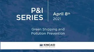 P&I Series 2021: Green Shipping and Pollution Prevention