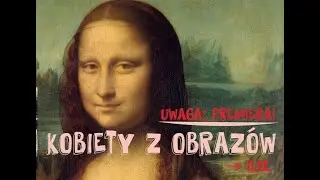 Uwaga: premiera! Kobiety z obrazów. Spotkanie z Małgorzatą Czyńską