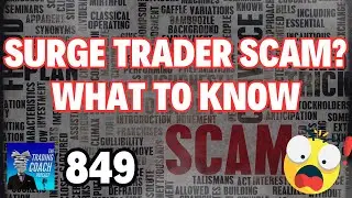 The Trading Coach Podcast - 849 - Surge Trader Scam? What To Know & What To Consider
