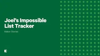 Joel's Impossible List Tracker | Maker Stories (Live Stream)