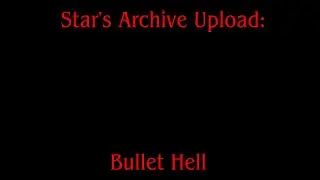 [STAR'S ARCHIVE] Bullet Hell Charted!!
