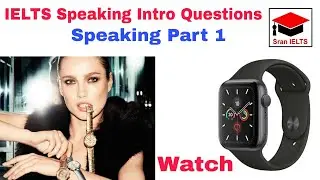Watch Speaking Part 1 | IELTS Speaking Intro Questions on Watch | IELTS Speaking tips #sranielts