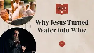 Why Jesus Turned Water into Wine - John 2