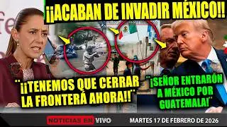 &iexcl;ACABAN DE INVADIR M&Eacute;XICO! TRUMP FURIOSO &iexcl;ENTRAR&Oacute;N POR GUATEMALA! CLAUDIA SHEINBAUM EJ&Eacute;RCITO &iexcl;AHORA!