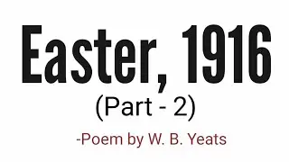 Easter, 1916 : part-2 Poem by W. B. Yeats in Hindi summary & Explanation