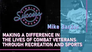 Mike Barker: Making a Difference in the Lives of Combat Veterans through Recreation and Sports