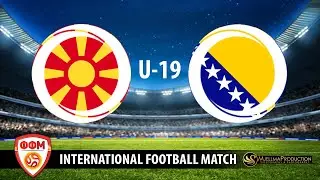 U19 MACEDONIA - BOSNIA AND HERCEGOVINA