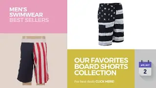 Our Favorites Board Shorts Collection Men's Swimwear Best Sellers