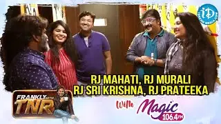 Magic FM RJ's Interview | RJ Mahati | RJ Murali | RJ Sri Krishna | RJ Prateeka | Frankly With TNR