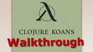 Learn Clojure 1. Intro and Equalities - Clojure Koans Walkthrough in Light Table IDE