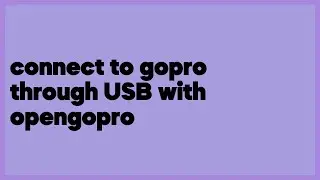 connect to gopro through USB with opengopro  (1 answer)