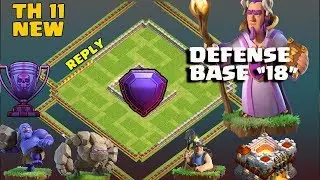 CLASH OF CLANS :: BEST TH 11 DEFENSE AND TROPHY BASE 2018 WITH REPLY ANTI 1 STAR ANTI 2 STAR
