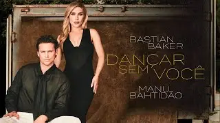 Bastian Baker, @ManuBahtidao - Dançar Sem Você (Video Oficial)