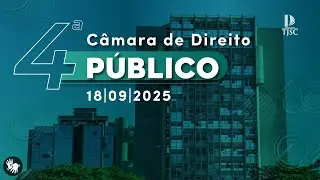 4&ordf; C&acirc;mara de Direito P&uacute;blico | 18/09/2025