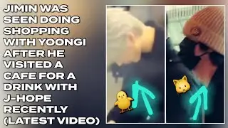 😱🔥Jimin Was Seen Doing Shopping With Yoongi After He Visited A Cafe For A Drink With J-Hope Recently