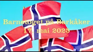Barnetoget Bark&aring;ker 17 05 2025 i 4K