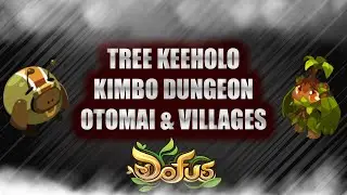 [DOFUS NAVIGATION GUIDE] TREE KEEHOLO, OTOMAI, VILLAGES, KIMBO!