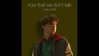Now That We Don't Talk (byler): 1.1
