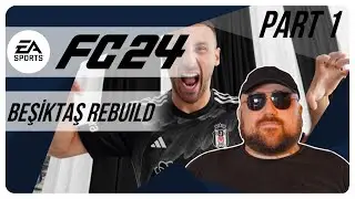 EA FC 24 BEŞİKTAŞ REBUILD | PART 1