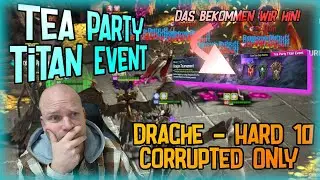 [RAID] Dragon / Drache - Hard 10 | Corrupted Only | Tea Party Titan Event | Machen wir! |
