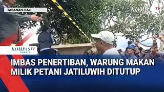 Imbas Penertiban, Warung Makan Milik Petani Jatiluwih Ditutup
