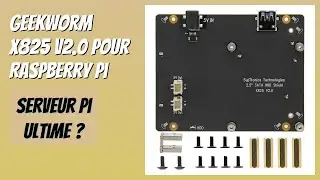 AVIS (2026) : Geekworm X825 V2.0 pour Raspberry Pi. D&Eacute;TAILS