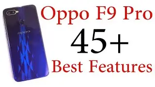 OPPO F9 Pro 45+ Best Features and Important Tips and Tricks