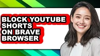 How to Block Youtube Shorts on Brave Browser (full Guide)