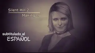 Silent Hill 2 - The Making of (2001) (Sub: español)