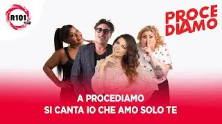 A Procediamo si canta Io che amo solo te