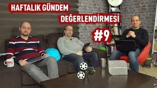Haftalık Gündem Değerlendirmesi 2017/9