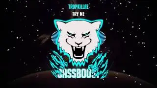 Tropkillaz - Try Me [Bass Boosted]