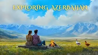 Why This Couple's Adventure in Azerbaijani Countryside is Worth the Trip