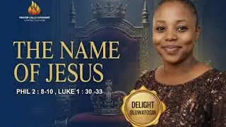 PRAISE & PROPHECY &radic;| THE NAME OF JESUS &radic;| ACT 3:6 &radic;|  PHIL 2:8-10 &radic;| DELIGHT OLUWATOSIN.