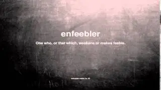 What does enfeebler mean