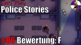 Let's Play Police Stories - #06 Bewertung: F [German/Deutsch Gameplay]